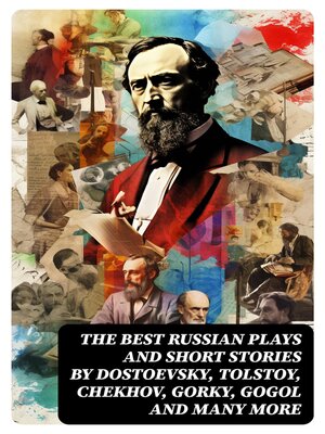 cover image of The Best Russian Plays and Short Stories by Dostoevsky, Tolstoy, Chekhov, Gorky, Gogol and many more
